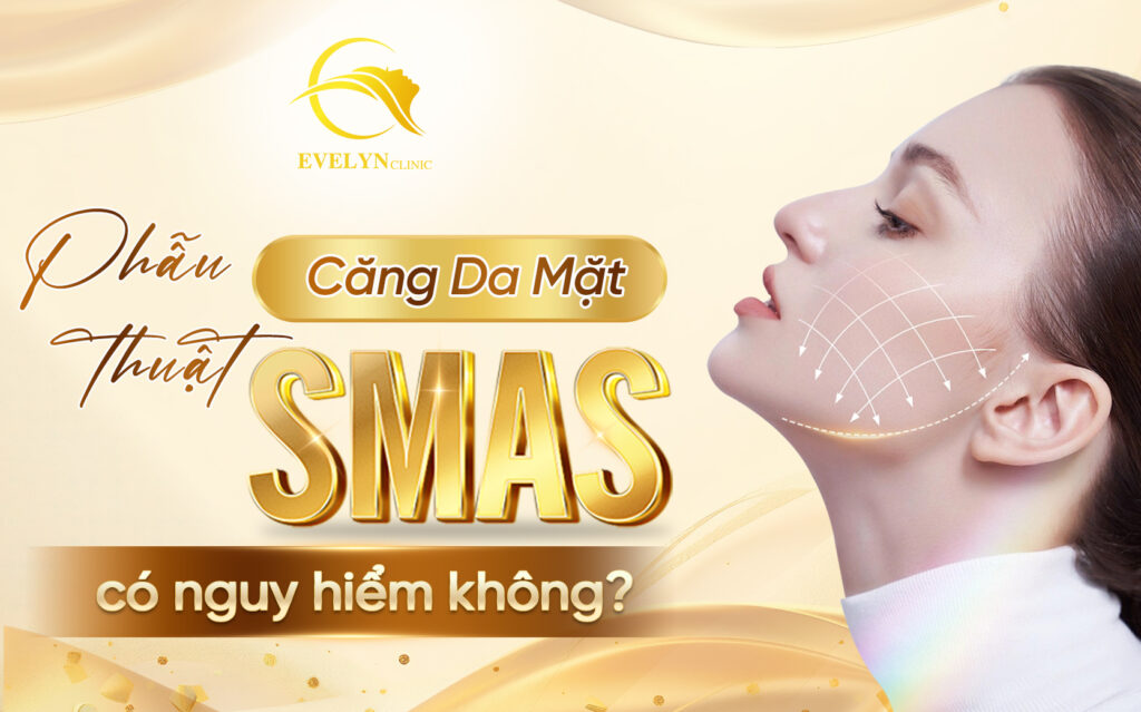 Phẫu thuật Căng da mặt SMAS có nguy hiểm không? - 1