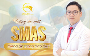 Căng da mặt SMAS kiêng ăn trong bao lâu?