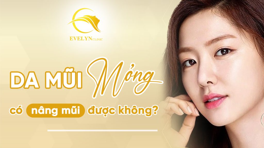 Da mũi mỏng có nâng mũi được không? Phương pháp nâng mũi phù hợp 1